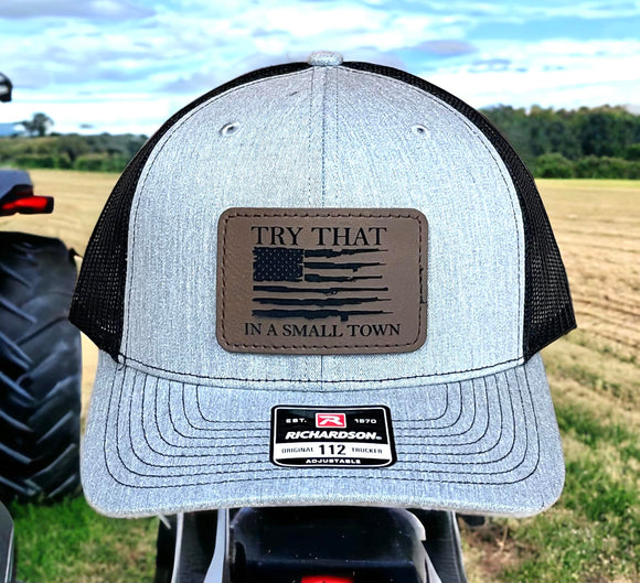 Try That in a Small Town Leatherette Hat Patch on Richardson 112 Hat