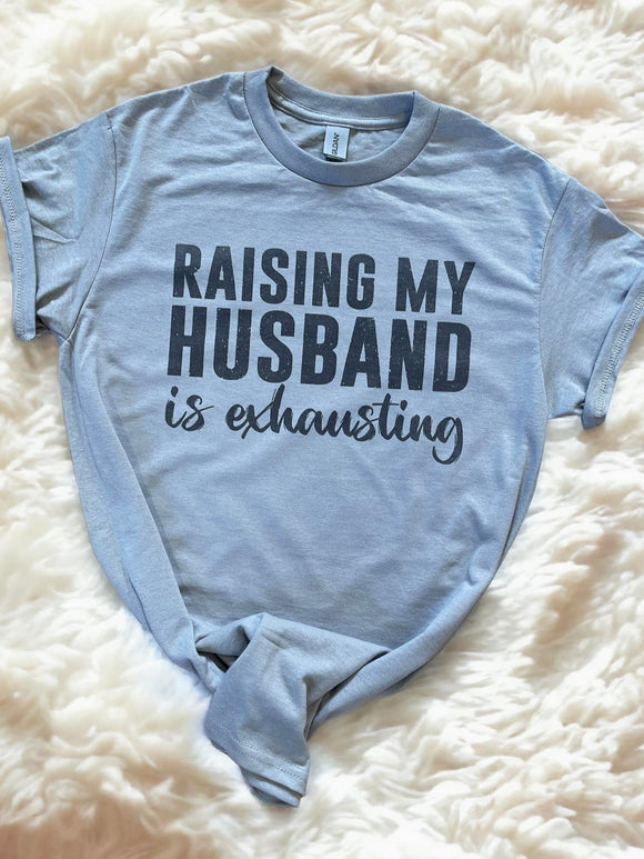 Wholesale | 6 pack | Raising My Husband is Exhausting T Shirt
