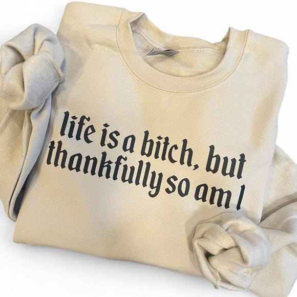 WS Life's A Bitch Sarcastic Funny Gift Womens Apparel Sweatshirt