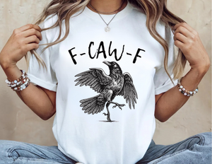 F CAWF F Crow T Shirt Sassy Funny Edgy Graphic T
