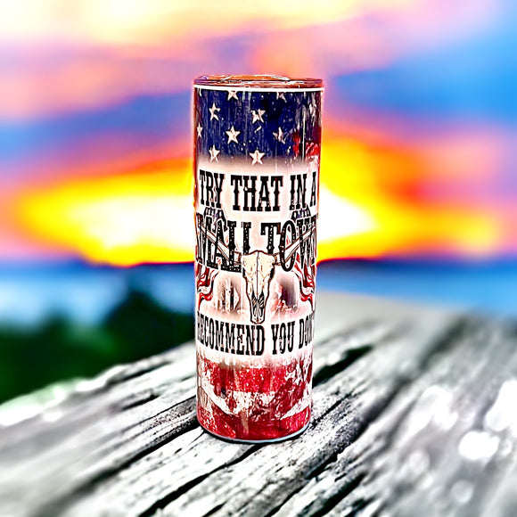 Wholesale | 4 | Try That In A Small Town 20 oz Tumblers