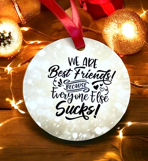 Wholesale | 3 pcs | We are best friends bc everyone else sucks ornament