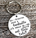 Better Grab A Dumbrella It's Really Stupid Out There Today - Funny Hand Stamped Keychain - Lasting Impressions CT