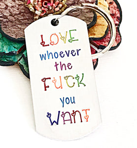Love Whoever The Fuck You Want Gay Pride LGBTQ Keychain - Lasting Impressions CT