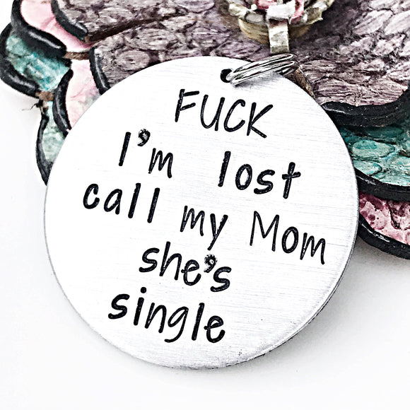 MATURE: Funny Hand Stamped Dog Pet ID Tag-Fuck I'm Lost My Mom Is Single, Lost Dog ID Tag, Funny Pet Gifts - Lasting Impressions CT