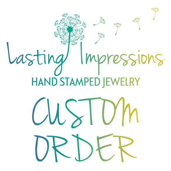 Custom order for Juliet - Lasting Impressions CT