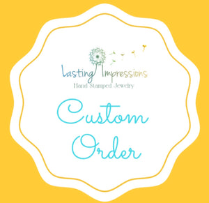 Custom order for jacqui - Lasting Impressions CT