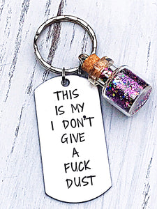 This is my I don’t give a fuck dust Keychain