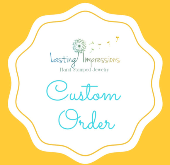 Custom order for Alaina - Lasting Impressions CT