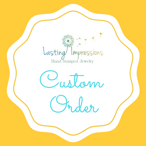 Custom order for Erica Rome - Lasting Impressions CT