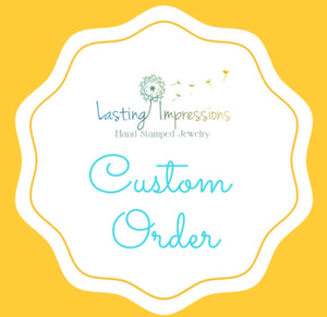 Custom order for Joanne - Lasting Impressions CT