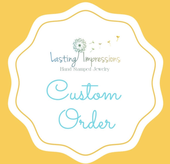 Custom order for Amy - Lasting Impressions CT