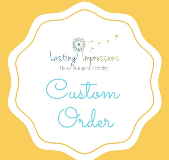 Custom order for sharisse - Lasting Impressions CT