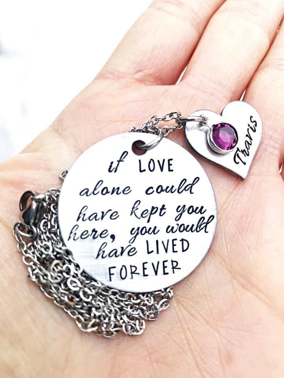If love alone could have kept you here memorial necklace