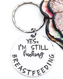 Breastfeeding Keychain - I am still Fucking Breastfeeding - Lasting Impressions CT
