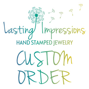 Custom order for Larissa - Lasting Impressions CT