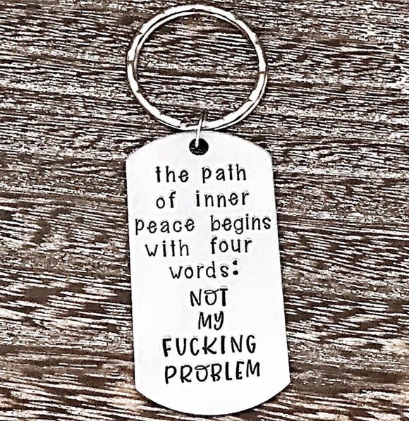 The Path to Inner Peace - Not My Fucking Problem Keychain - Lasting Impressions CT