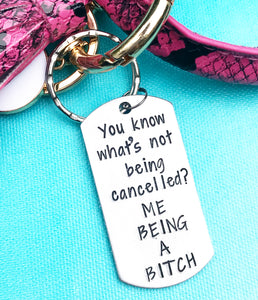 You know what’s not being cancelled...me being a bitch band stamped custom keychain