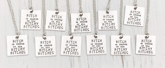 Bitch in Charge of you Bitchy Bitches Necklace