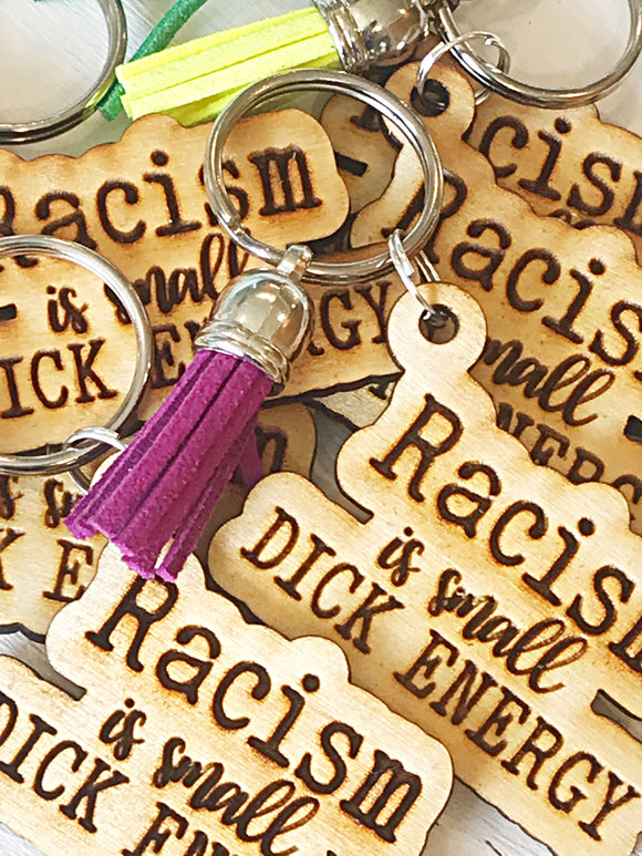 Racism is small dick energy wood keychain