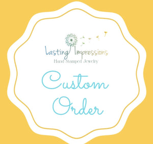 Custom order for dawn - Lasting Impressions CT