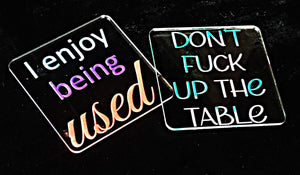 Wholesale | Acrylic Coasters - Don't Fuck up the table / I enjoy being used